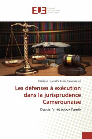 Les défenses à exécution dans la jurisprudence Camerounaise