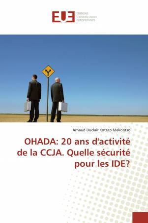OHADA: 20 ans d'activité de la CCJA. Quelle sécurité pour les IDE?