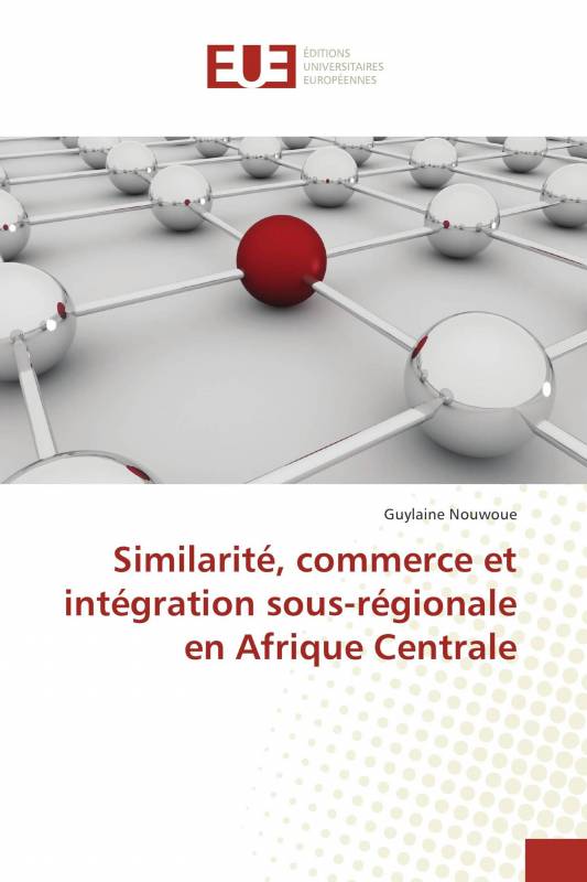 Similarité, commerce et intégration sous-régionale en Afrique Centrale