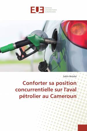 Conforter sa position concurrentielle sur l'aval pétrolier au Cameroun