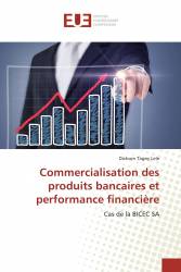 Commercialisation des produits bancaires et performance financière