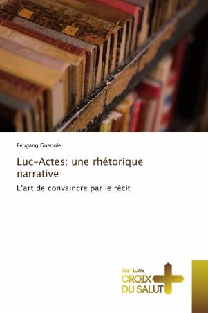 Luc-Actes: une rhétorique narrative