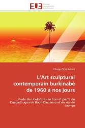 L’Art sculptural contemporain burkinabè de 1960 à nos jours