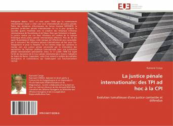 La justice pénale internationale: des TPI ad hoc à la CPI