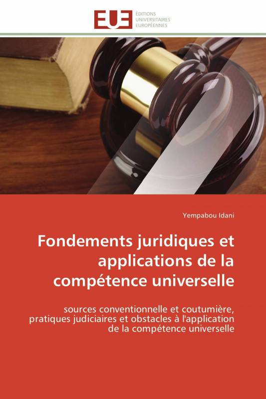 Fondements juridiques et applications de la compétence universelle