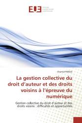 La gestion collective du droit d’auteur et des droits voisins à l’épreuve du numérique