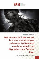 Mécanisme de lutte contre la torture et les autres peines ou traitements cruels inhumains et dégradants au Burkina Faso