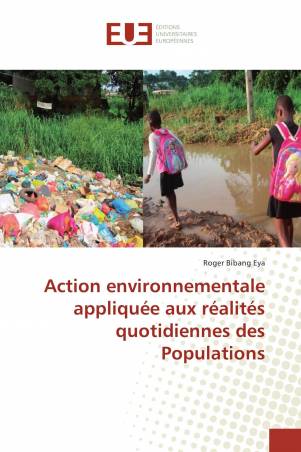 Action environnementale appliquée aux réalités quotidiennes des Populations