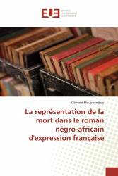 La représentation de la mort dans le roman négro-africain d'expression française