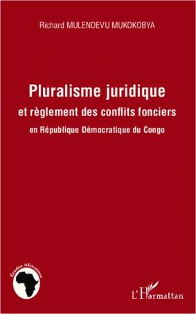 Pluralisme juridique et règlement des conflits fonciers en République Démocratique du Congo