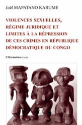 Violences sexuelles, régime juridique et limites à la repression de ces crimes en République Démocratique du Congo