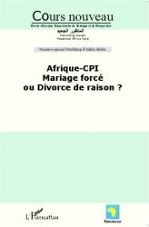 Afrique-CPI Mariage forcé ou divorce de raison ?