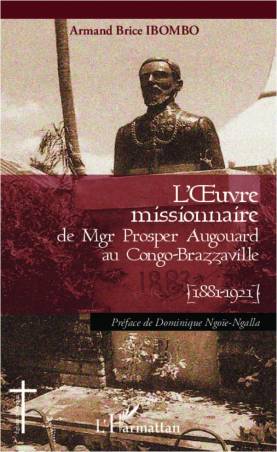 L'oeuvre missionnaire de Mgr Prosper Augouard au Congo-Brazzaville