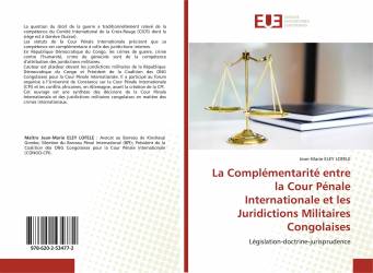 La Complémentarité entre la Cour Pénale Internationale et les Juridictions Militaires Congolaises