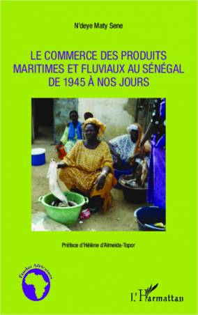 Le commerce des produits maritimes et fluviaux au Sénégal de 1945 à nos jours