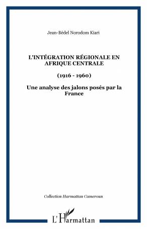 L&#039;intégration régionale en Afrique centrale