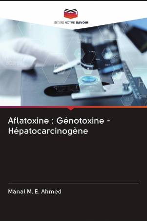 Aflatoxine : Génotoxine - Hépatocarcinogène
