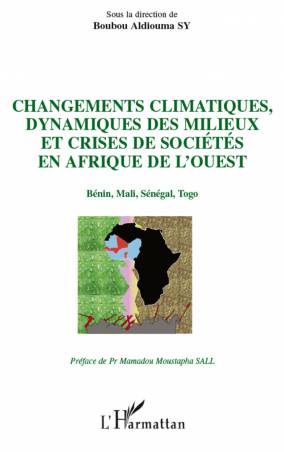 Changements climatiques, dynamiques des milieux et crises de sociétés en Afrique de l'Ouest