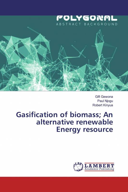 Gasification of biomass； An alternative renewable Energy resource