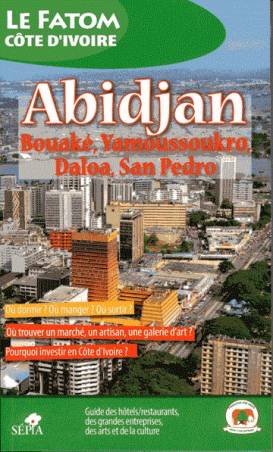 Abidjan, Bouaké, Yamoussoukro, Daloa, San Pedro - Guide Fatom