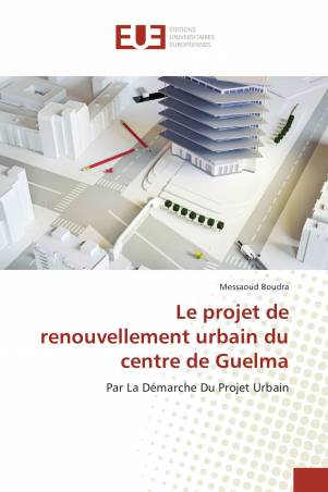 Le projet de renouvellement urbain du centre de Guelma