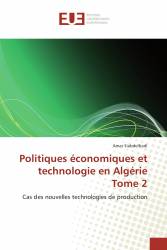 Politiques économiques et technologie en Algérie Tome 2