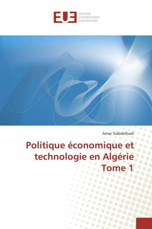 Politique économique et technologie en Algérie Tome 1