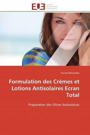 Formulation des Crèmes et Lotions Antisolaires Ecran Total