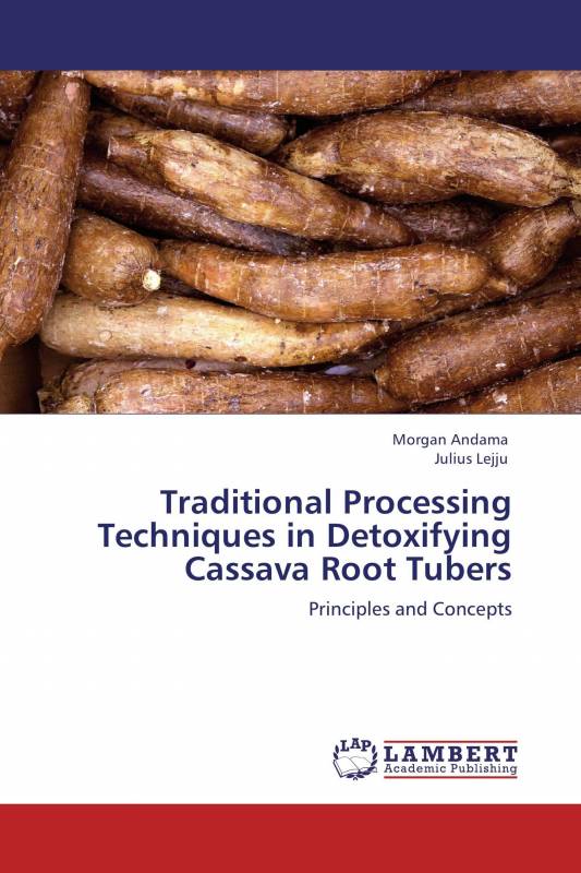 Traditional Processing Techniques in Detoxifying Cassava Root Tubers