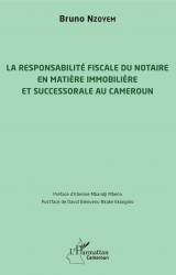 La responsabilité fiscale du notaire en matière immobilière et successorale au Cameroun