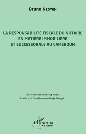 La responsabilité fiscale du notaire en matière immobilière et successorale au Cameroun
