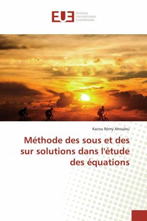 Méthode des sous et des sur solutions dans l'étude des équations