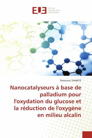 Nanocatalyseurs à base de palladium pour l'oxydation du glucose et la réduction de l'oxygène en milieu alcalin