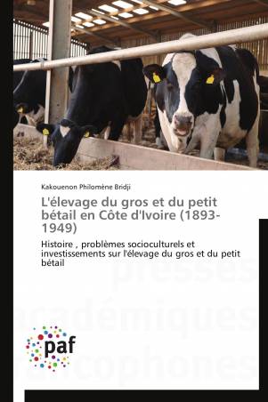 L'élevage du gros et du petit bétail en Côte d'Ivoire (1893-1949)