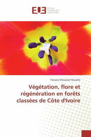 Végétation, flore et régénération en forêts classées de Côte d'Ivoire