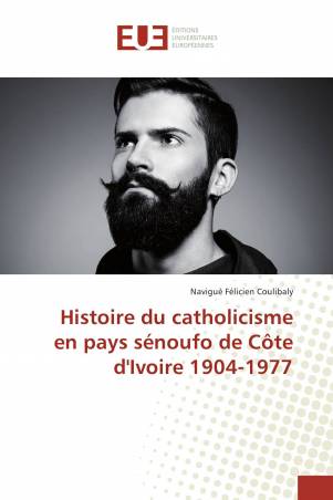 Histoire du catholicisme en pays sénoufo de Côte d'Ivoire 1904-1977