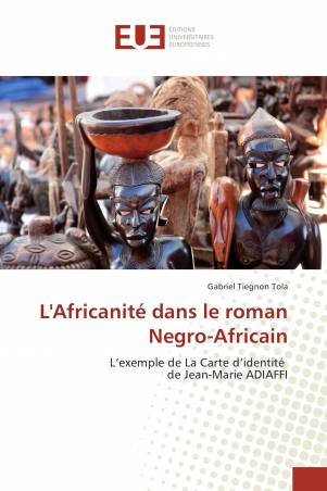 L'Africanité dans le roman Negro-Africain