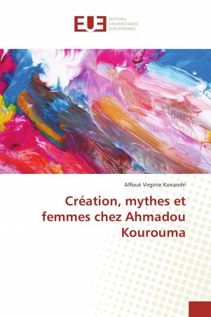 Création, mythes et femmes chez Ahmadou Kourouma
