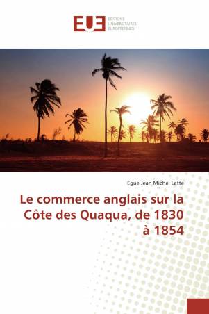 Le commerce anglais sur la Côte des Quaqua, de 1830 à 1854
