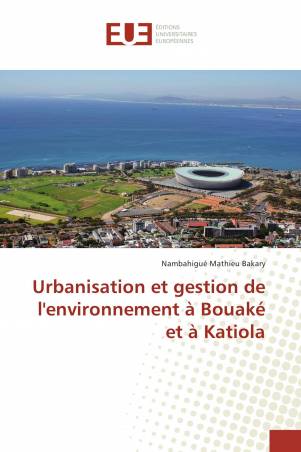 Urbanisation et gestion de l'environnement à Bouaké et à Katiola