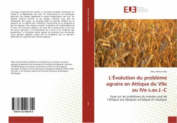 L’Évolution du problème agraire en Attique du VIIe au IVe s.av.J.-C