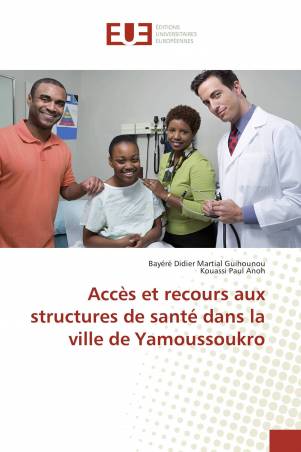 Accès et recours aux structures de santé dans la ville de Yamoussoukro