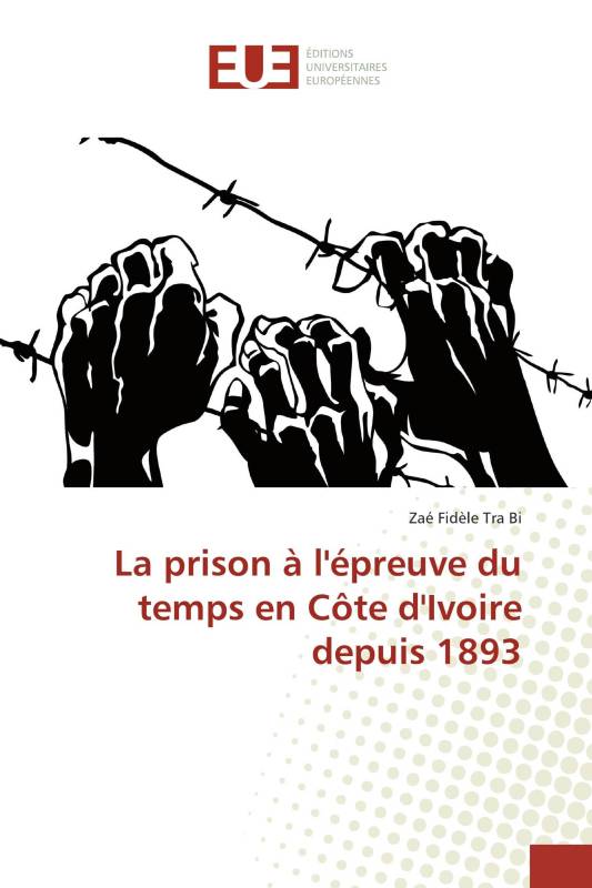 La prison à l'épreuve du temps en Côte d'Ivoire depuis 1893