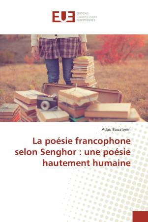 La poésie francophone selon Senghor : une poésie hautement humaine