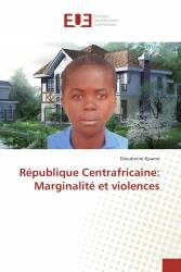 République Centrafricaine: Marginalité et violences