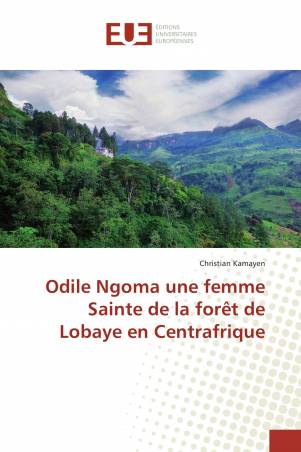 Odile Ngoma une femme Sainte de la forêt de Lobaye en Centrafrique