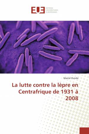 La lutte contre la lèpre en Centrafrique de 1931 à 2008