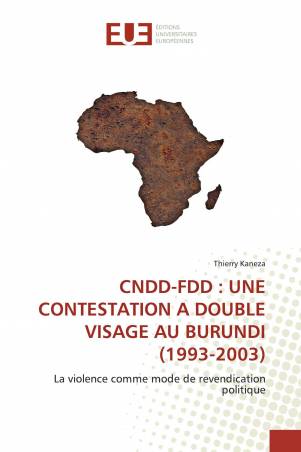CNDD-FDD : UNE CONTESTATION A DOUBLE VISAGE AU BURUNDI (1993-2003)