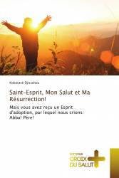 Saint-Esprit, Mon Salut et Ma Résurrection!
