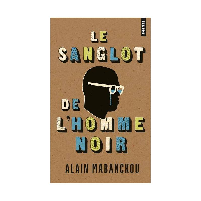 Le Sanglot de l'Homme Noir de Alain Mabanckou